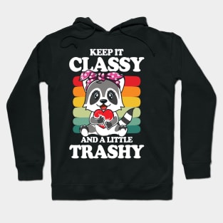 Keep it Classy and a Little Trashy - Raccoon Hoodie